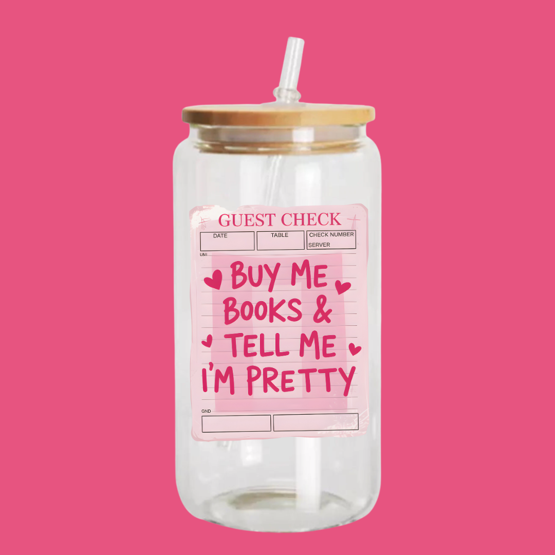 Buy Me Books & Tell Me I'm Pretty Glass